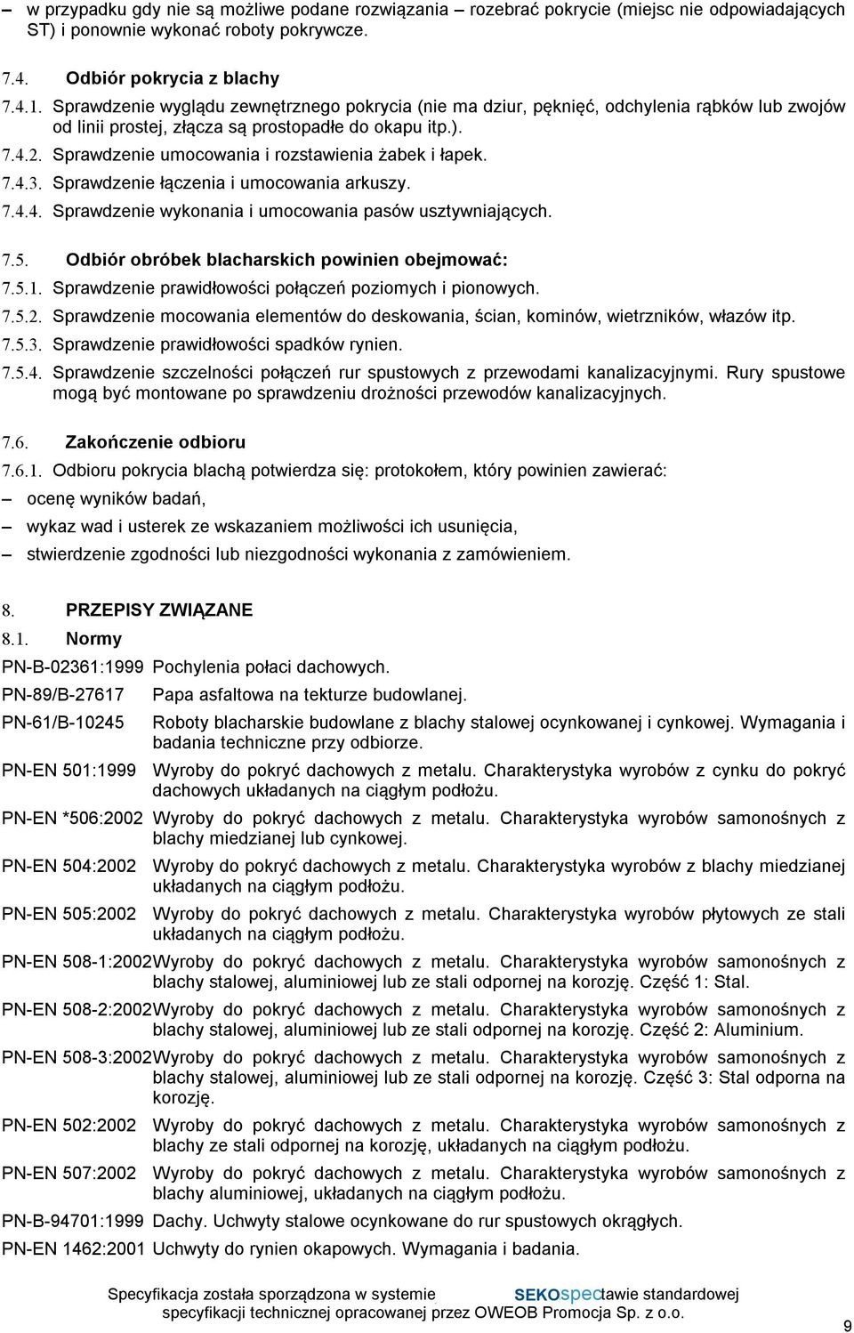 Sprawdzenie umocowania i rozstawienia żabek i łapek. 7.4.3. Sprawdzenie łączenia i umocowania arkuszy. 7.4.4. Sprawdzenie wykonania i umocowania pasów usztywniających. 7.5.
