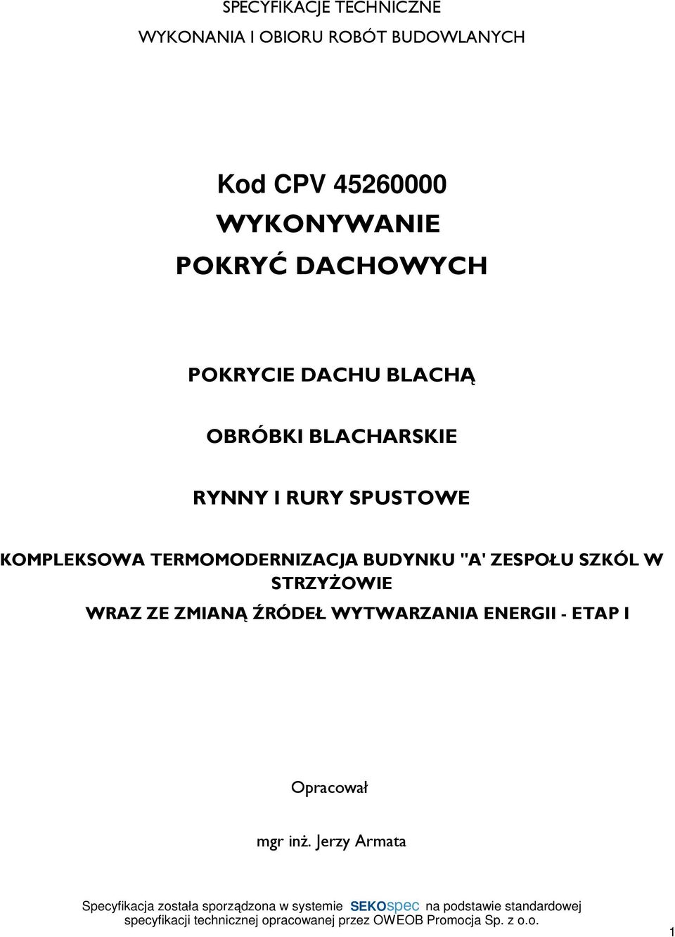 RURY SPUSTOWE KOMPLEKSOWA TERMOMODERNIZACJA BUDYNKU "A' ZESPOŁU SZKÓL W