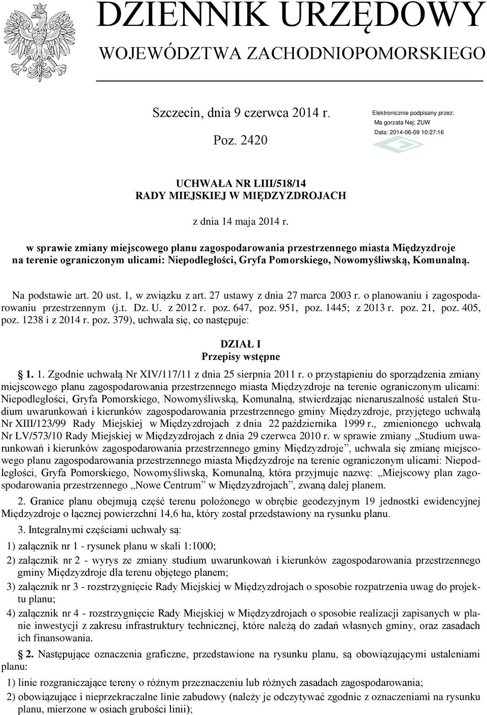 20 ust. 1, w związku z art. 27 ustawy z dnia 27 marca 2003 r. o planowaniu i zagospodarowaniu przestrzennym (j.t. Dz. U. z 2012 r. poz. 647, poz. 951, poz. 1445; z 2013 r. poz. 21, poz. 405, poz.