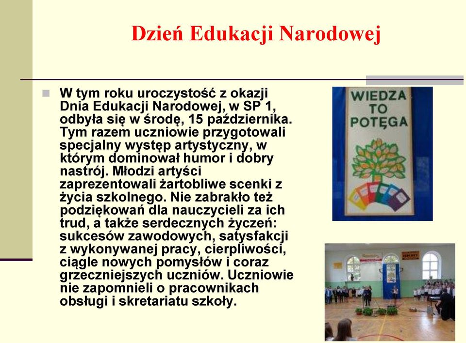 Młodzi artyści zaprezentowali żartobliwe scenki z życia szkolnego.