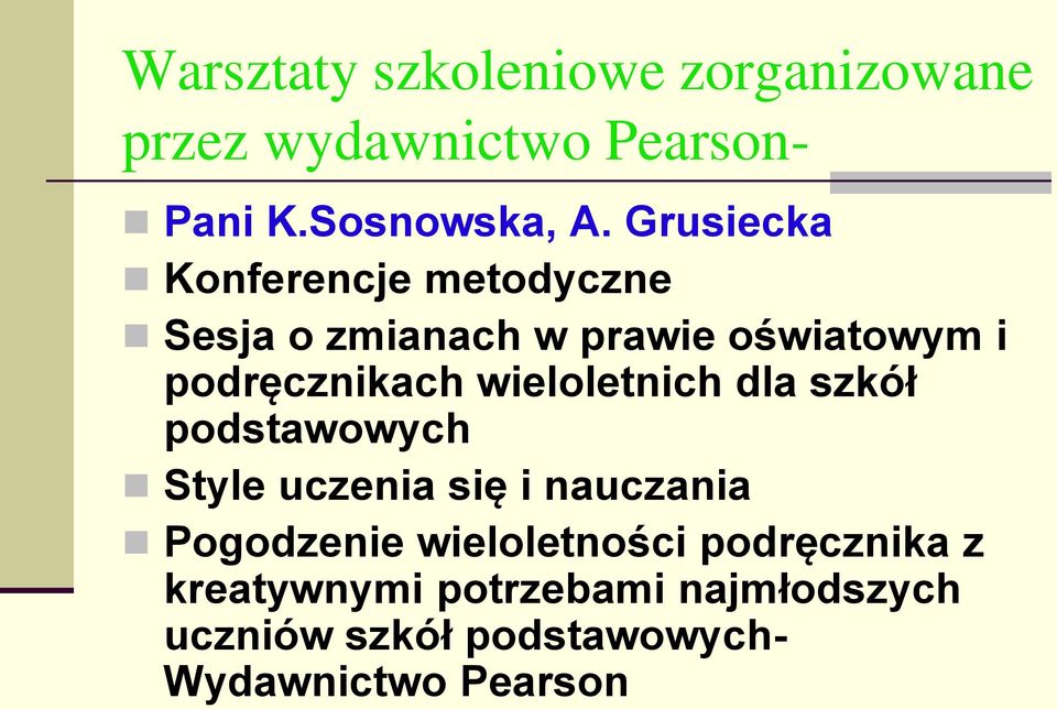 wieloletnich dla szkół podstawowych Style uczenia się i nauczania Pogodzenie