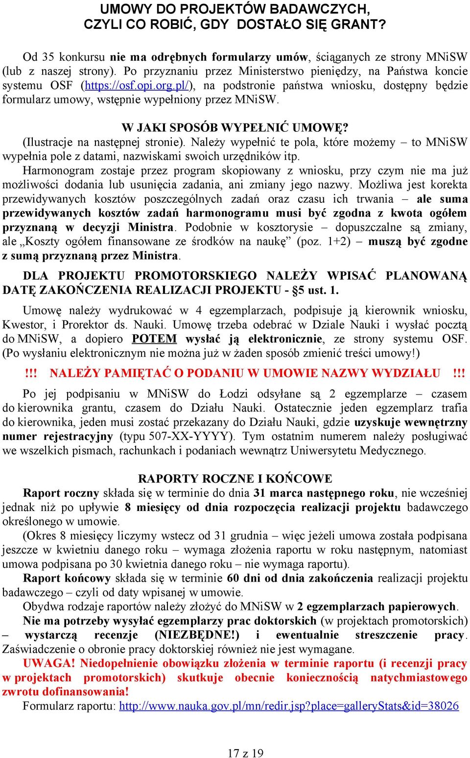 W JAKI SPOSÓB WYPEŁNIĆ UMOWĘ? (Ilustracje na następnej stronie). Należy wypełnić te pola, które możemy to MNiSW wypełnia pole z datami, nazwiskami swoich urzędników itp.