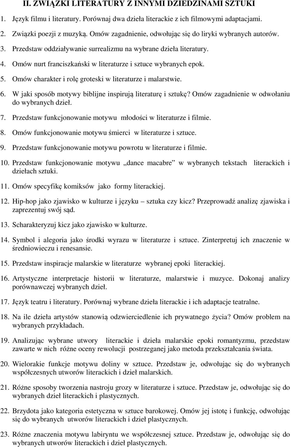 Omów charakter i rolę groteski w literaturze i malarstwie. 6. W jaki sposób motywy biblijne inspirują literaturę i sztukę? Omów zagadnienie w odwołaniu do wybranych dzieł. 7.