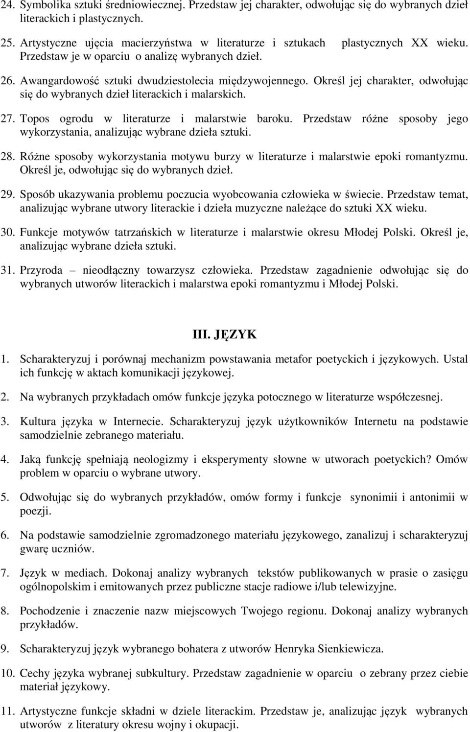 Określ jej charakter, odwołując się do wybranych dzieł literackich i malarskich. 27. Topos ogrodu w literaturze i malarstwie baroku.