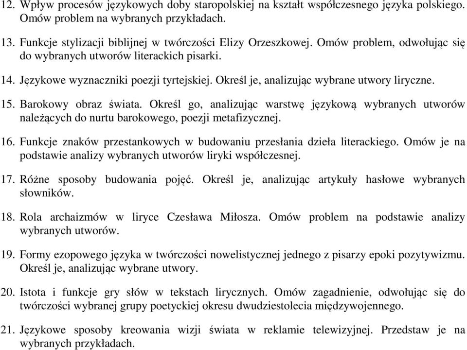 Określ go, analizując warstwę językową wybranych utworów należących do nurtu barokowego, poezji metafizycznej. 16. Funkcje znaków przestankowych w budowaniu przesłania dzieła literackiego.