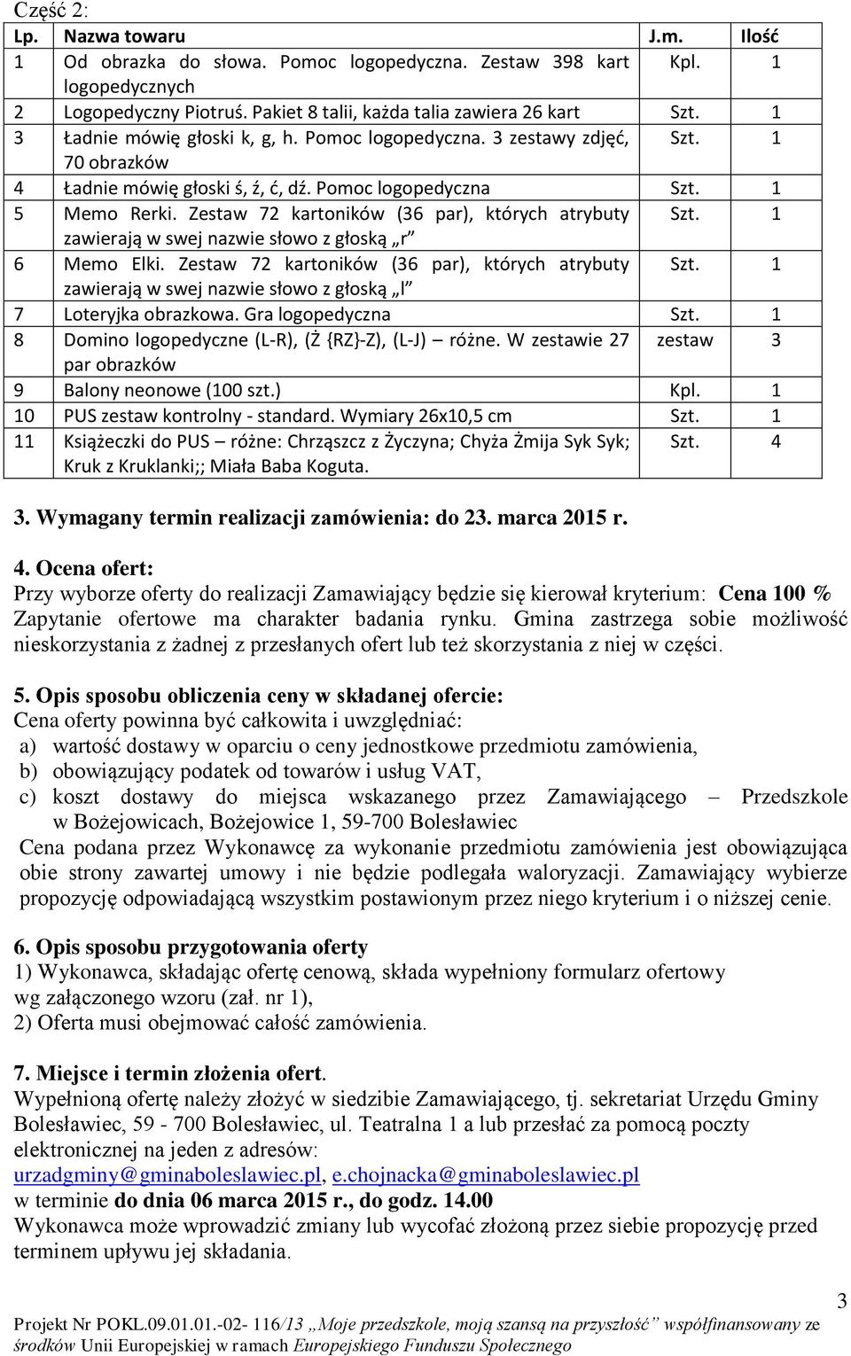 Zestaw 72 kartoników (36 par), których atrybuty Szt. 1 zawierają w swej nazwie słowo z głoską r 6 Memo Elki. Zestaw 72 kartoników (36 par), których atrybuty Szt.