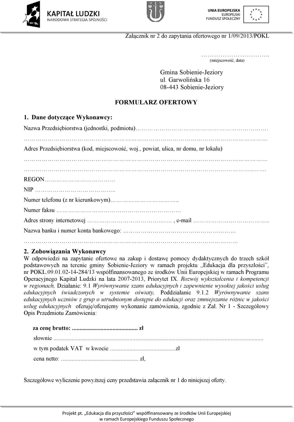 . Numer faksu Adres strony internetowej., e-mail... Nazwa banku i numer konta bankowego:.