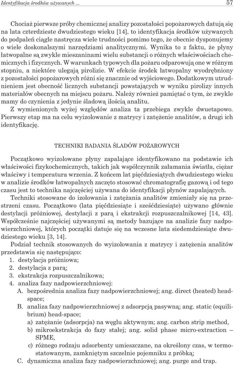 trudnoœci pomimo tego, e obecnie dysponujemy o wiele doskonalszymi narzêdziami analitycznymi.