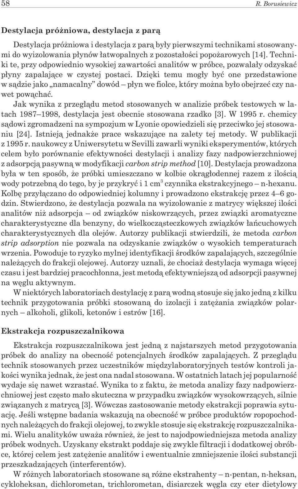 Dziêki temu mog³y byæ one przedstawione w s¹dzie jako namacalny dowód p³yn we fiolce, który mo na by³o obejrzeæ czy nawet pow¹chaæ.