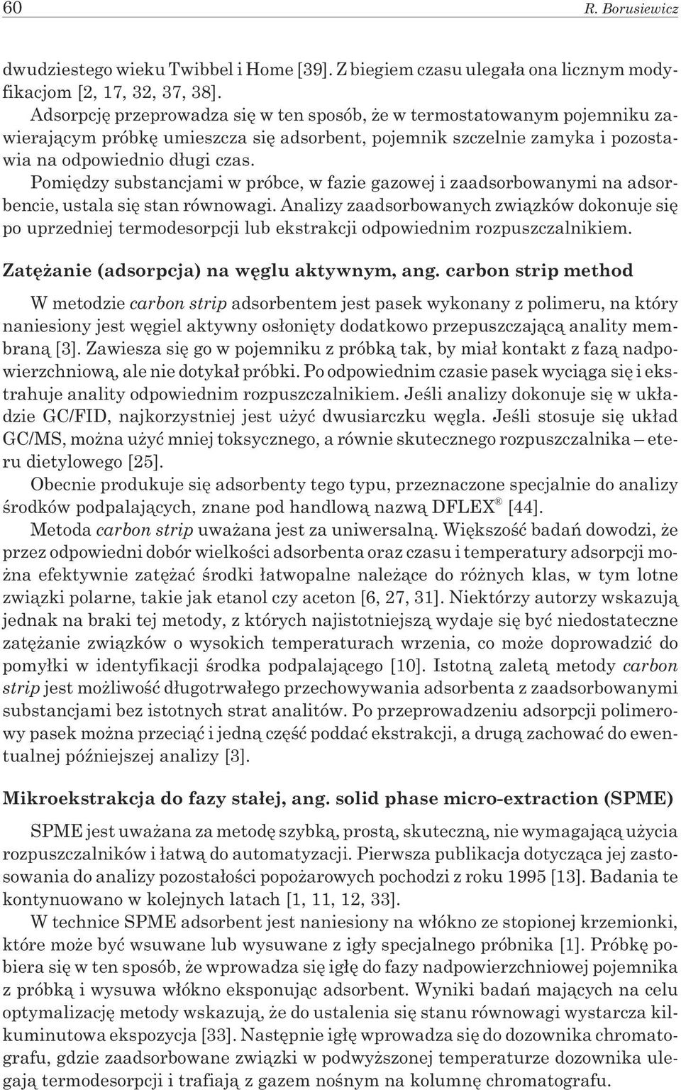 Pomiêdzy substancjami w próbce, w fazie gazowej i zaadsorbowanymi na adsorbencie, ustala siê stan równowagi.