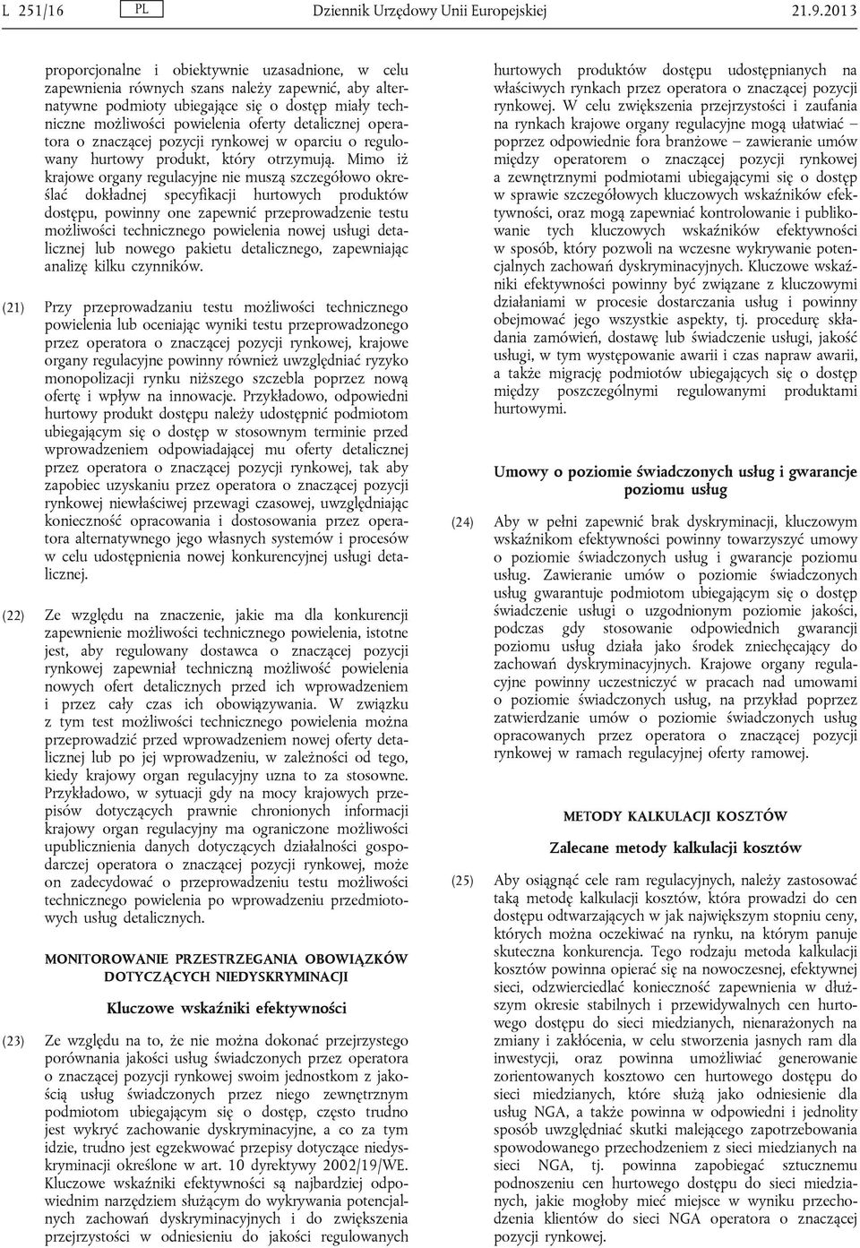 detalicznej operatora o znaczącej pozycji rynkowej w oparciu o regulowany hurtowy produkt, który otrzymują.