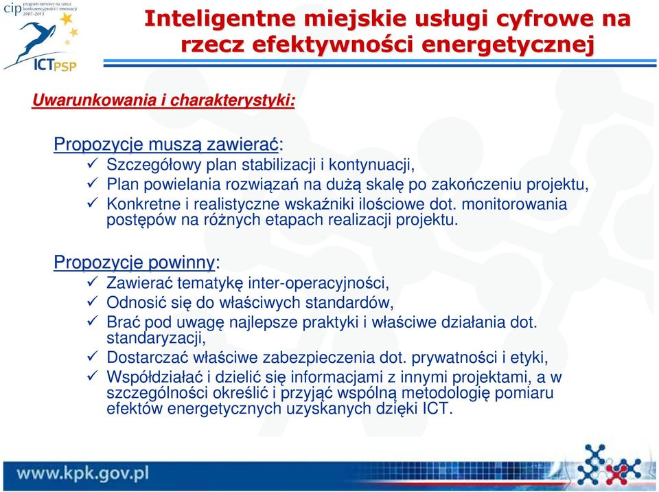 Propozycje powinny: Zawierać tematykę inter-operacyjności, Odnosić się do właściwych standardów, Brać pod uwagę najlepsze praktyki i właściwe działania dot.