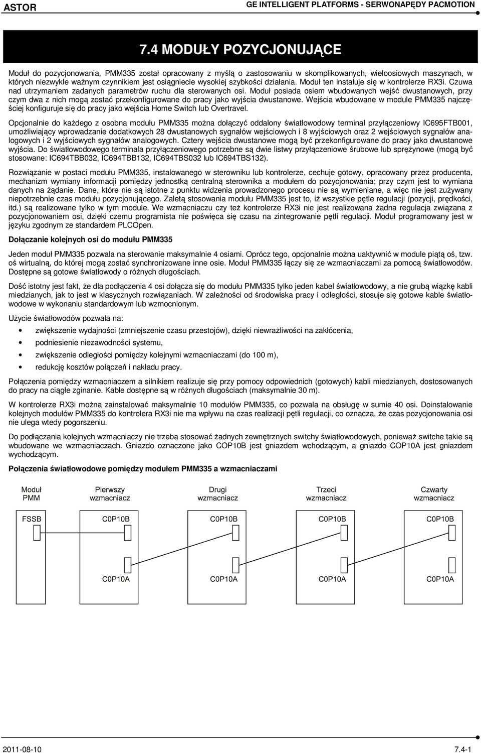 Moduł posiada osiem wbudowanych wejść dwustanowych, przy czym dwa z nich mogą zostać przekonfigurowane do pracy jako wyjścia dwustanowe.