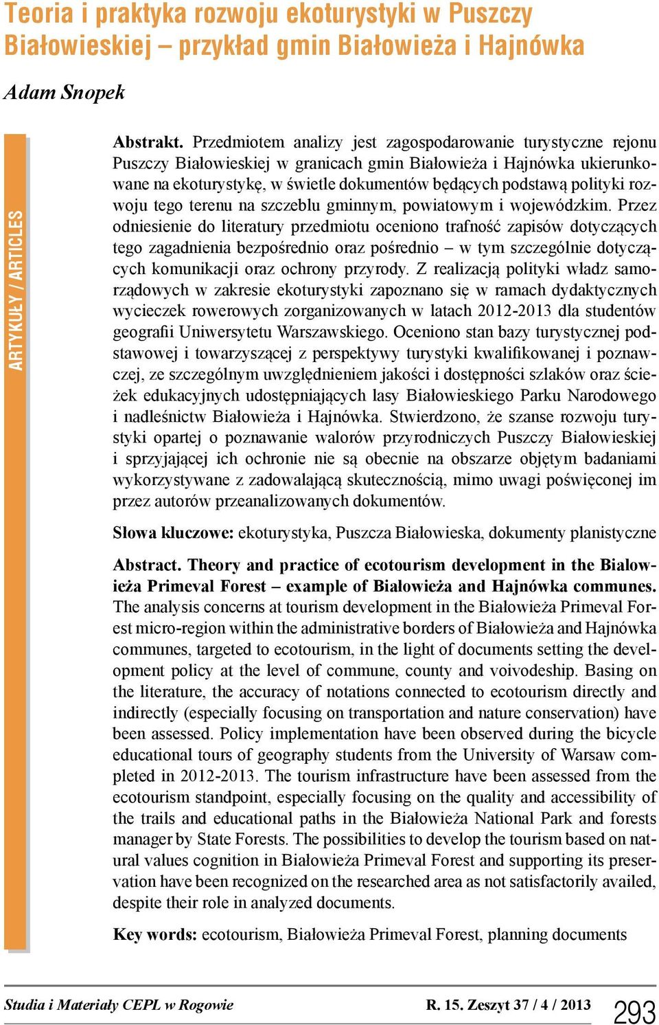 polityki rozwoju tego terenu na szczeblu gminnym, powiatowym i wojewódzkim.
