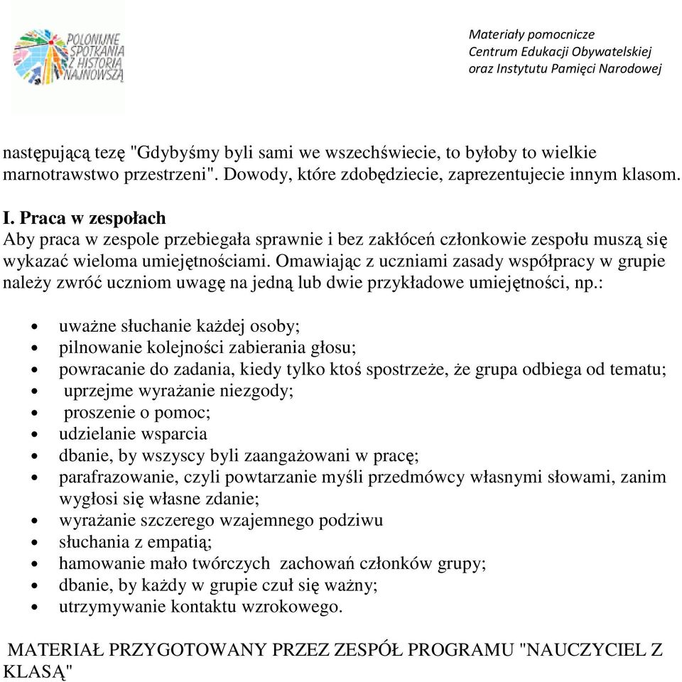 Omawiając z uczniami zasady współpracy w grupie należy zwróć uczniom uwagę na jedną lub dwie przykładowe umiejętności, np.