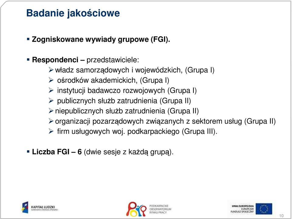 instytucji badawczo rozwojowych (Grupa I) publicznych służb zatrudnienia (Grupa II) niepublicznych służb