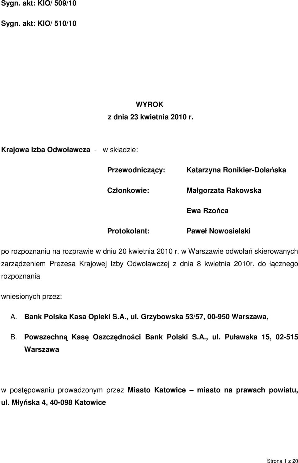 rozprawie w dniu 20 kwietnia 2010 r. w Warszawie odwołań skierowanych zarządzeniem Prezesa Krajowej Izby Odwoławczej z dnia 8 kwietnia 2010r.