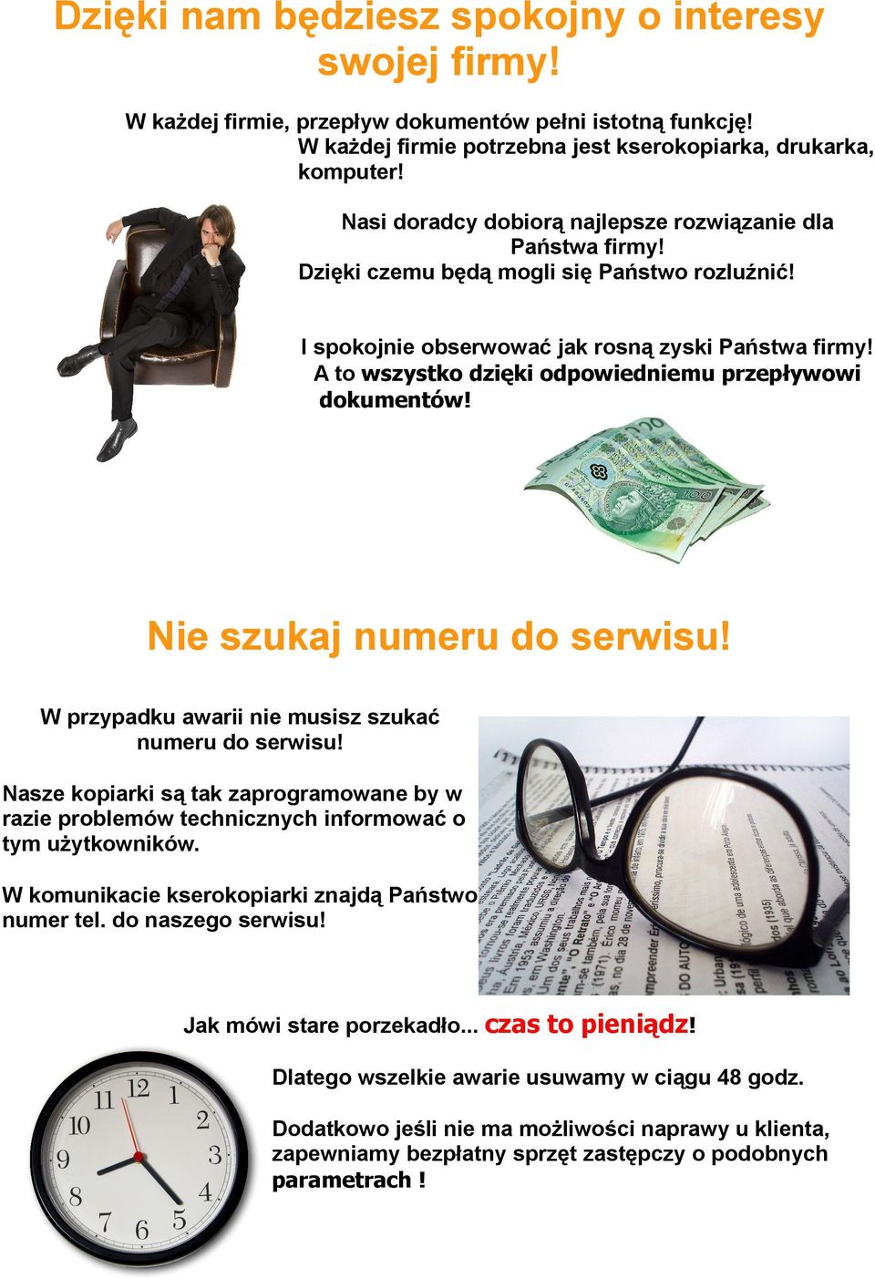 A to wszystko dzięki odpowiedniemu przepływowi dokumentów! Nie szukaj numeru do serwisu! W przypadku awarii nie musisz szukać numeru do serwisu!