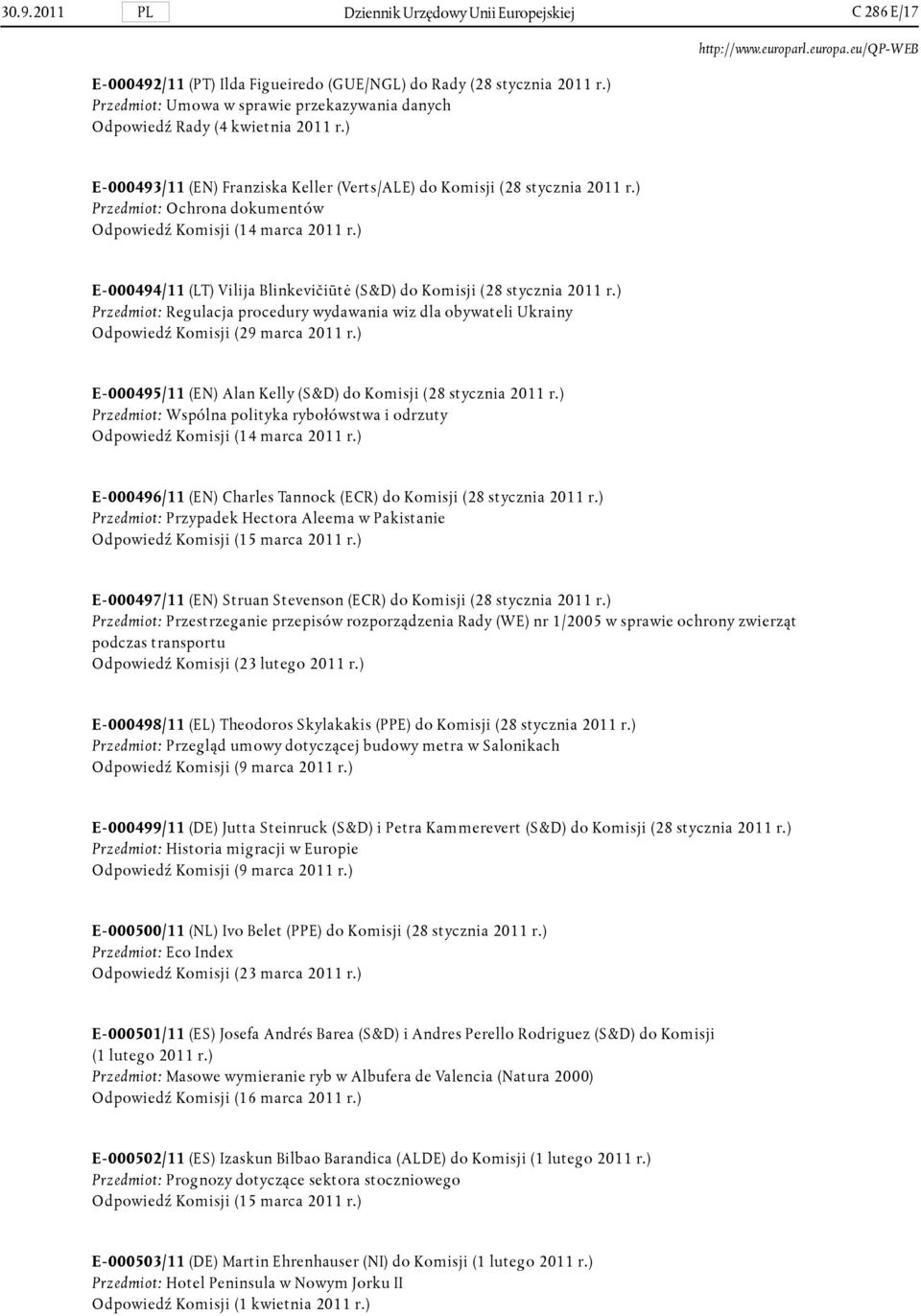 ) Przedmiot: Ochrona dokumentów E-000494/11 (LT) Vilija Blinkevičiūtė (S&D) do Komisji (28 stycznia 2011 r.