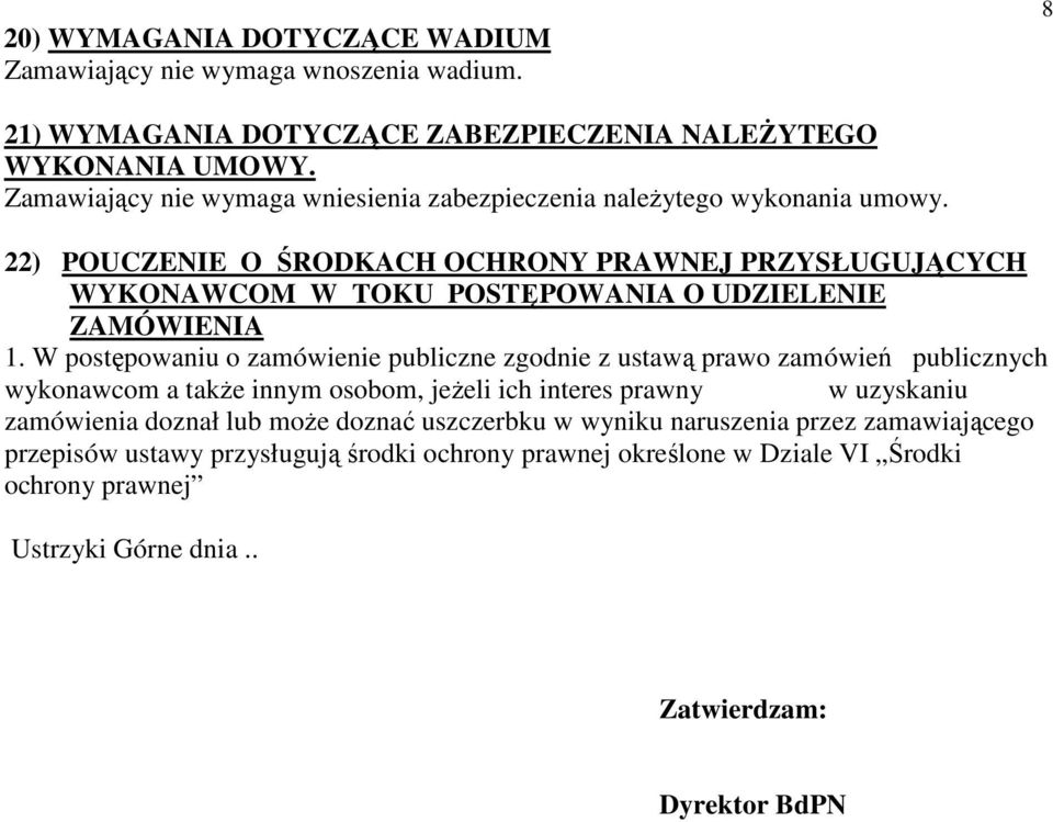 22) POUCZENIE O ŚRODKACH OCHRONY PRAWNEJ PRZYSŁUGUJĄCYCH WYKONAWCOM W TOKU POSTĘPOWANIA O UDZIELENIE ZAMÓWIENIA 1.