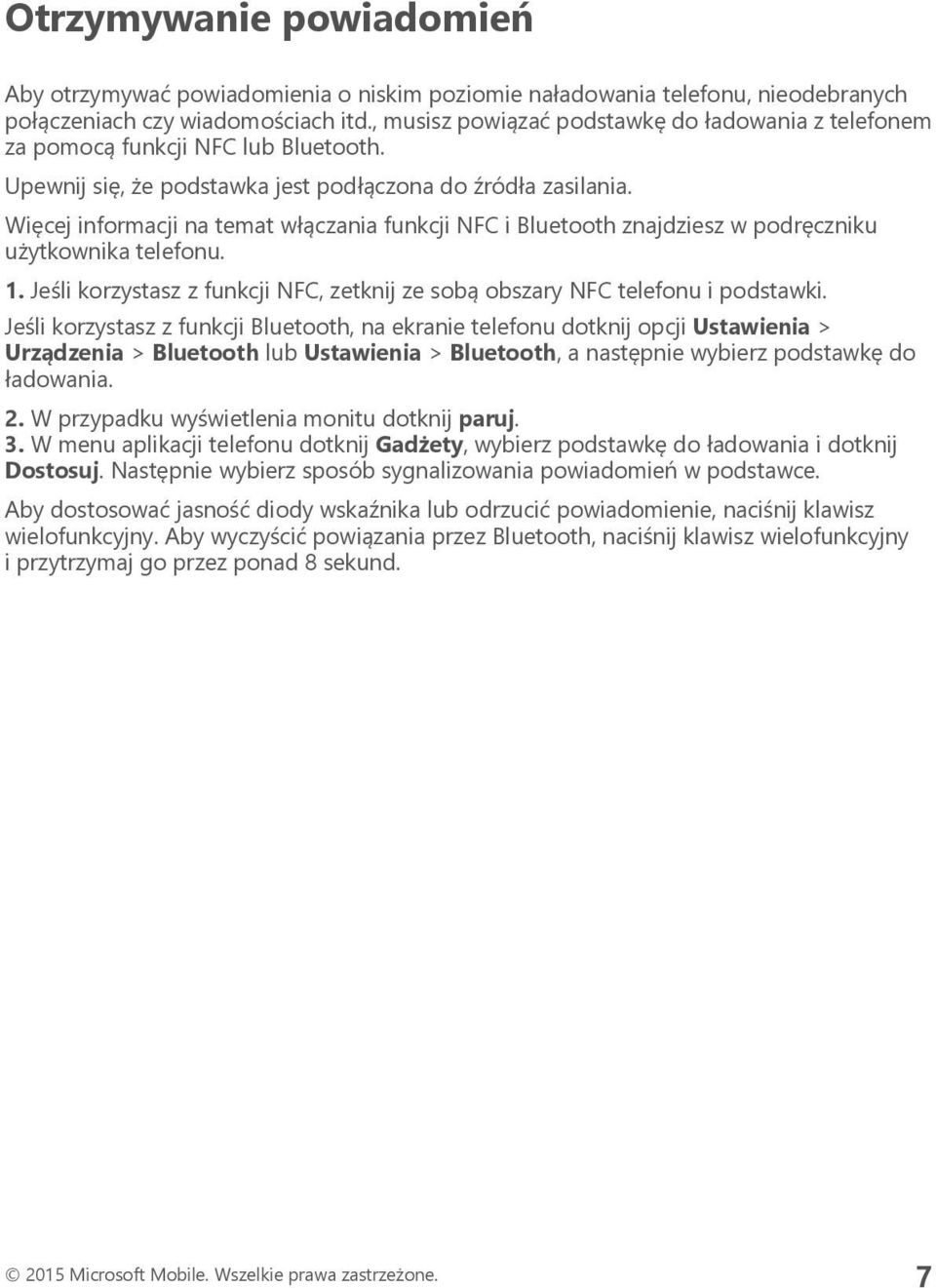 Więcej informacji na temat włączania funkcji NFC i Bluetooth znajdziesz w podręczniku użytkownika telefonu. 1. Jeśli korzystasz z funkcji NFC, zetknij ze sobą obszary NFC telefonu i podstawki.