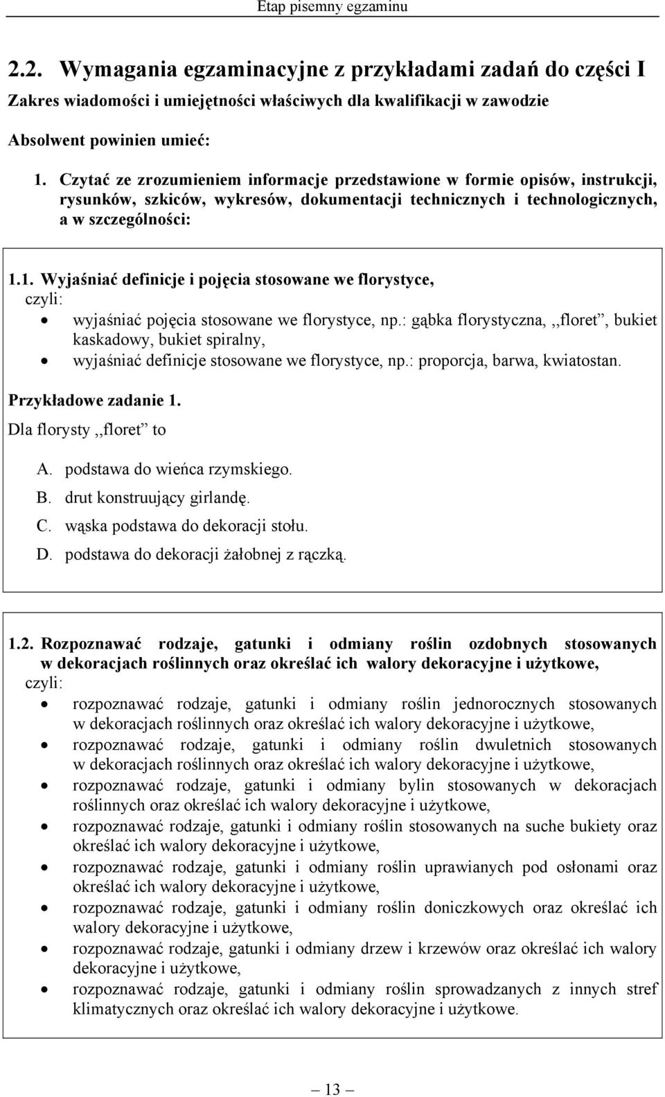 1. Wyjaśniać definicje i pojęcia stosowane we florystyce, wyjaśniać pojęcia stosowane we florystyce, np.