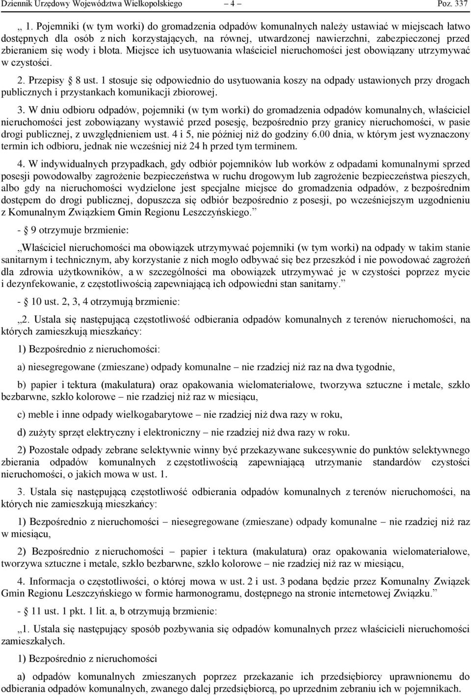 zbieraniem się wody i błota. Miejsce ich usytuowania właściciel nieruchomości jest obowiązany utrzymywać w czystości. 2. Przepisy 8 ust.
