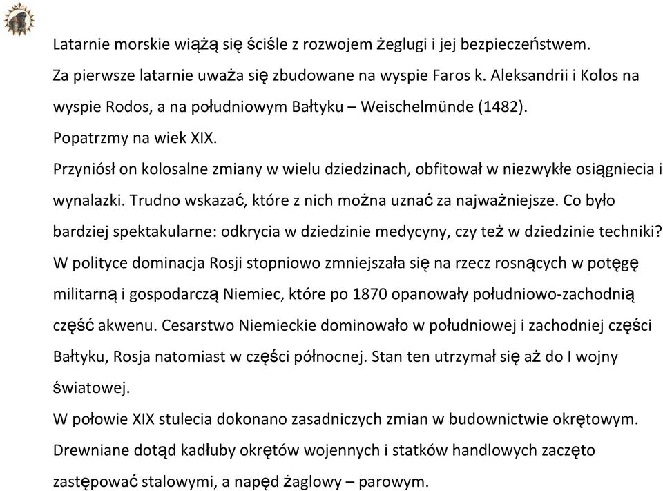 Przyniósł on kolosalne zmiany w wielu dziedzinach, obfitował w niezwykłe osiągniecia i wynalazki. Trudno wskazać, które z nich można uznać za najważniejsze.