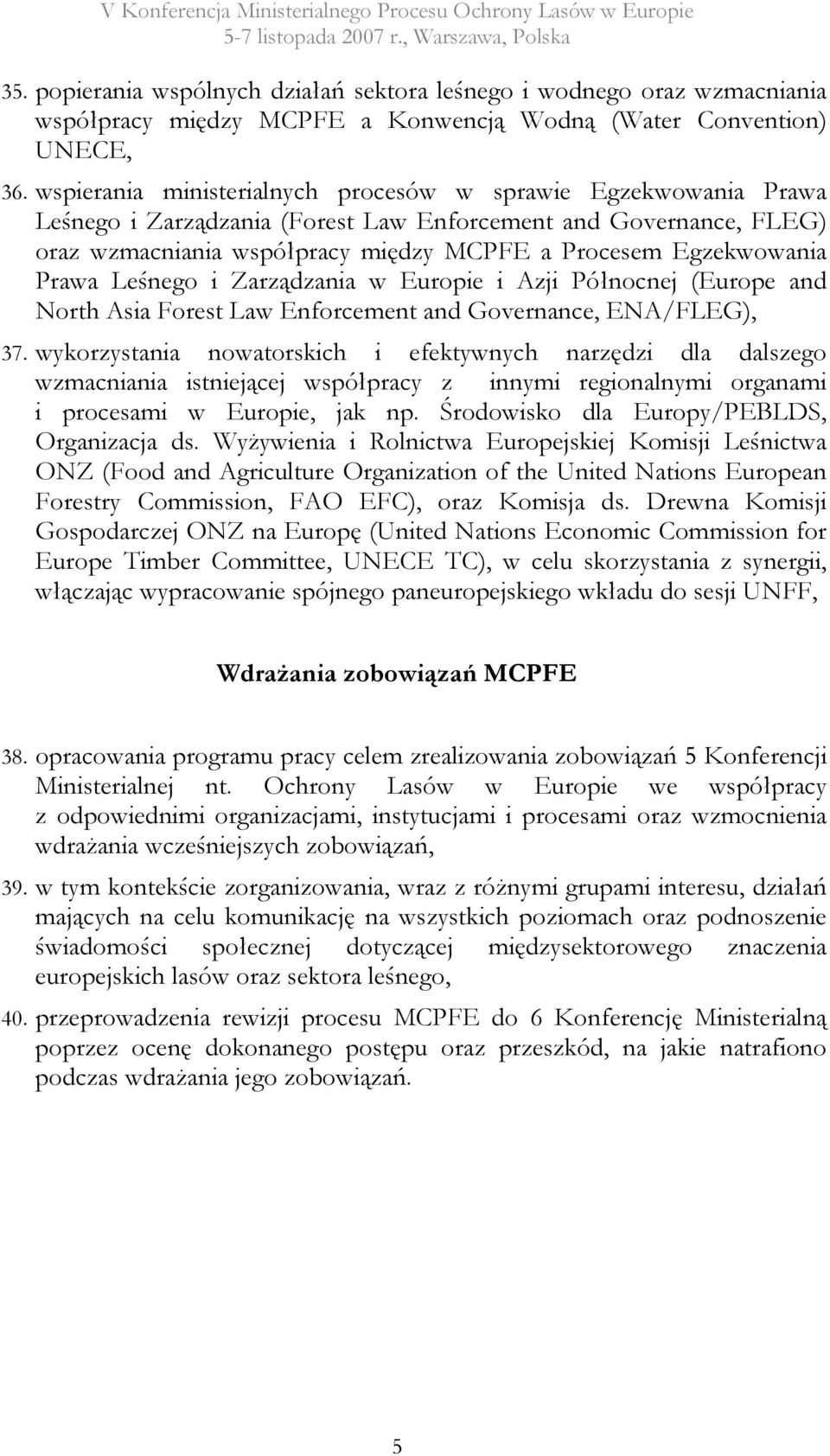 Prawa Leśnego i Zarządzania w Europie i Azji Północnej (Europe and North Asia Forest Law Enforcement and Governance, ENA/FLEG), 37.