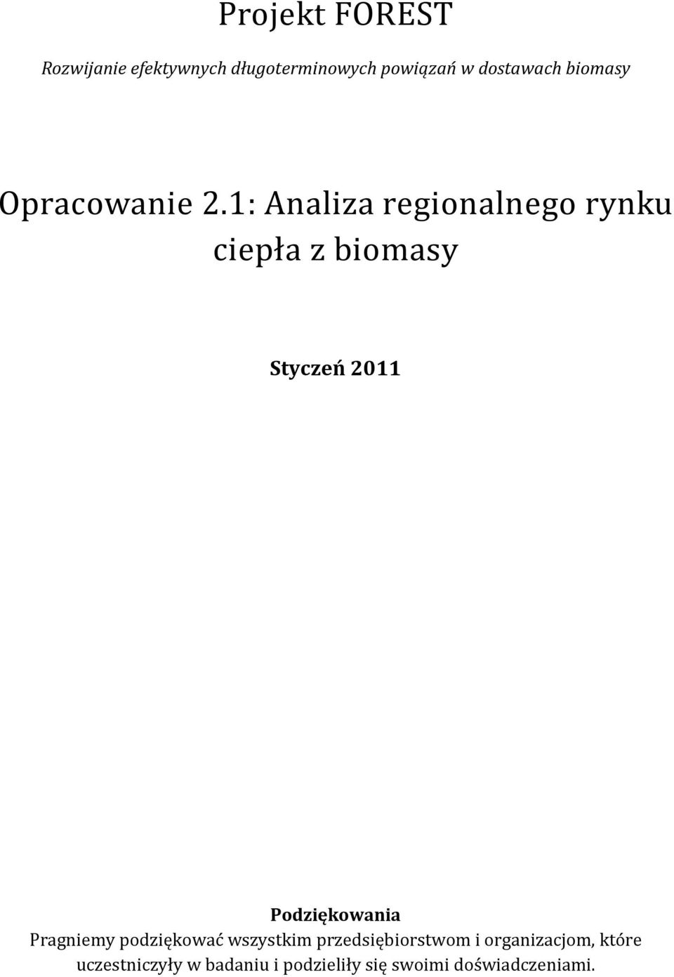 1: Analiza regionalnego rynku ciepła z biomasy Styczeń 2011 Podziękowania