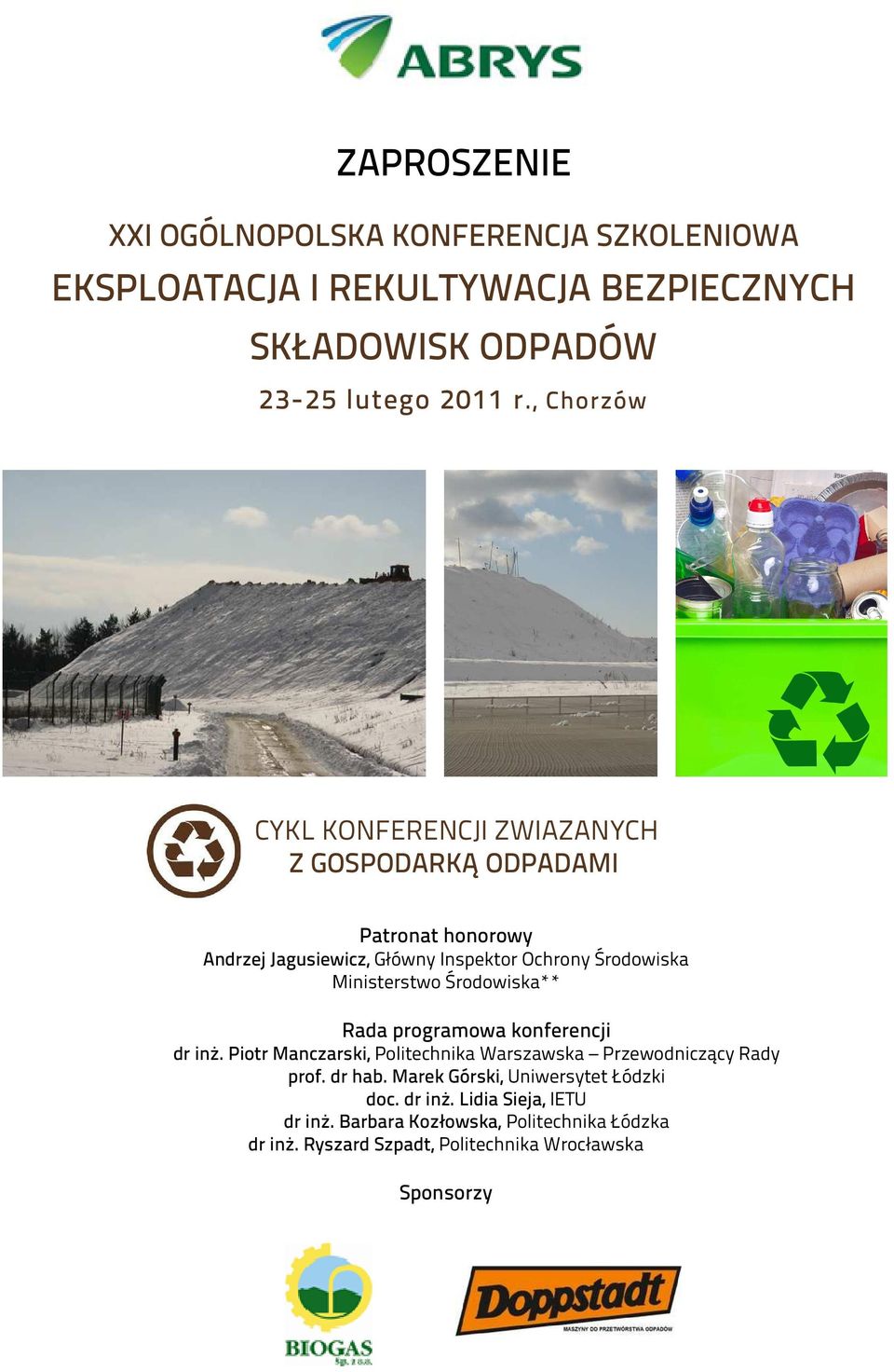 Ministerstwo Środowiska** Rada programowa konferencji dr inż. Piotr Manczarski, Politechnika Warszawska Przewodniczący Rady prof. dr hab.