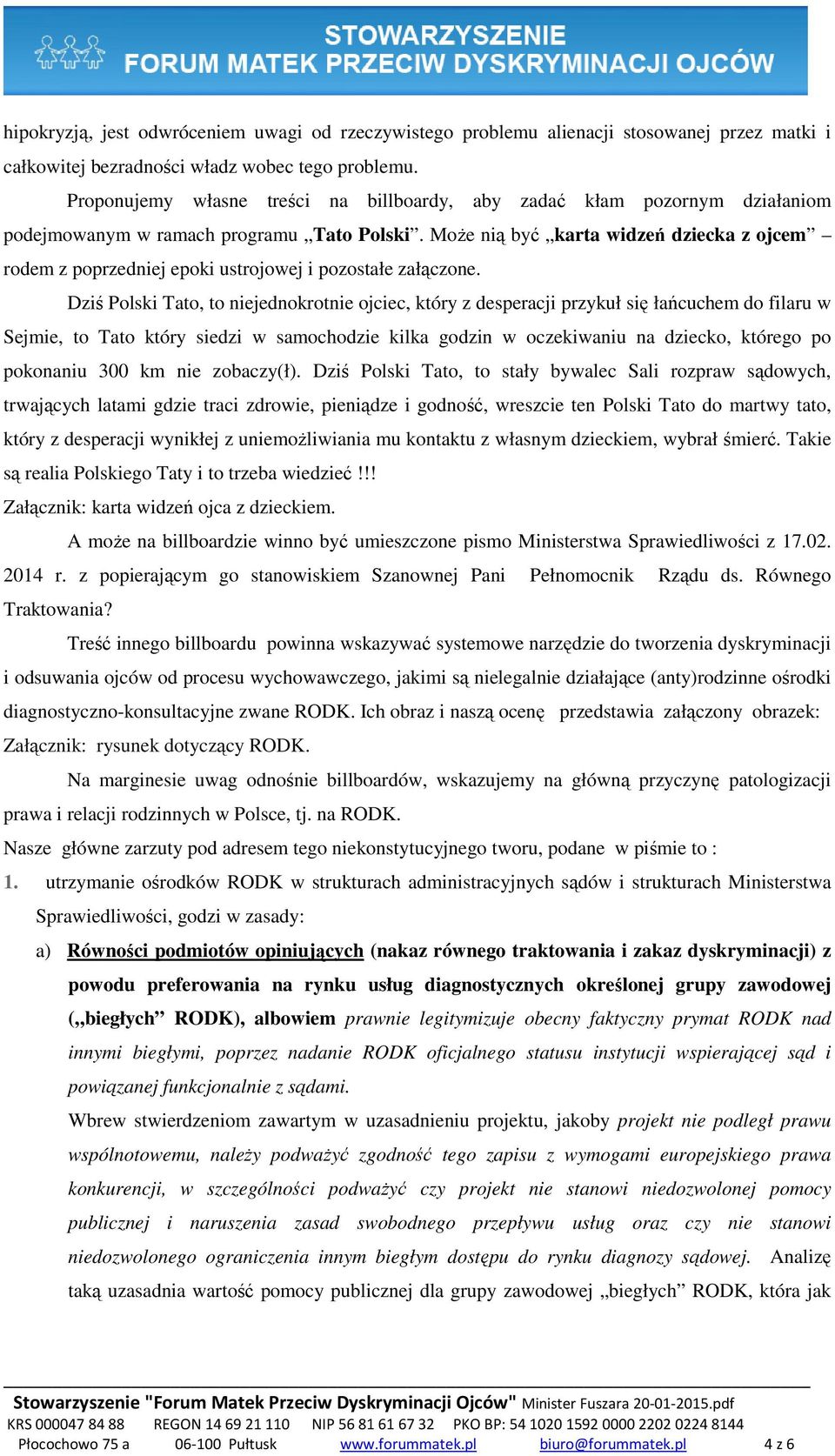 MoŜe nią być karta widzeń dziecka z ojcem rodem z poprzedniej epoki ustrojowej i pozostałe załączone.