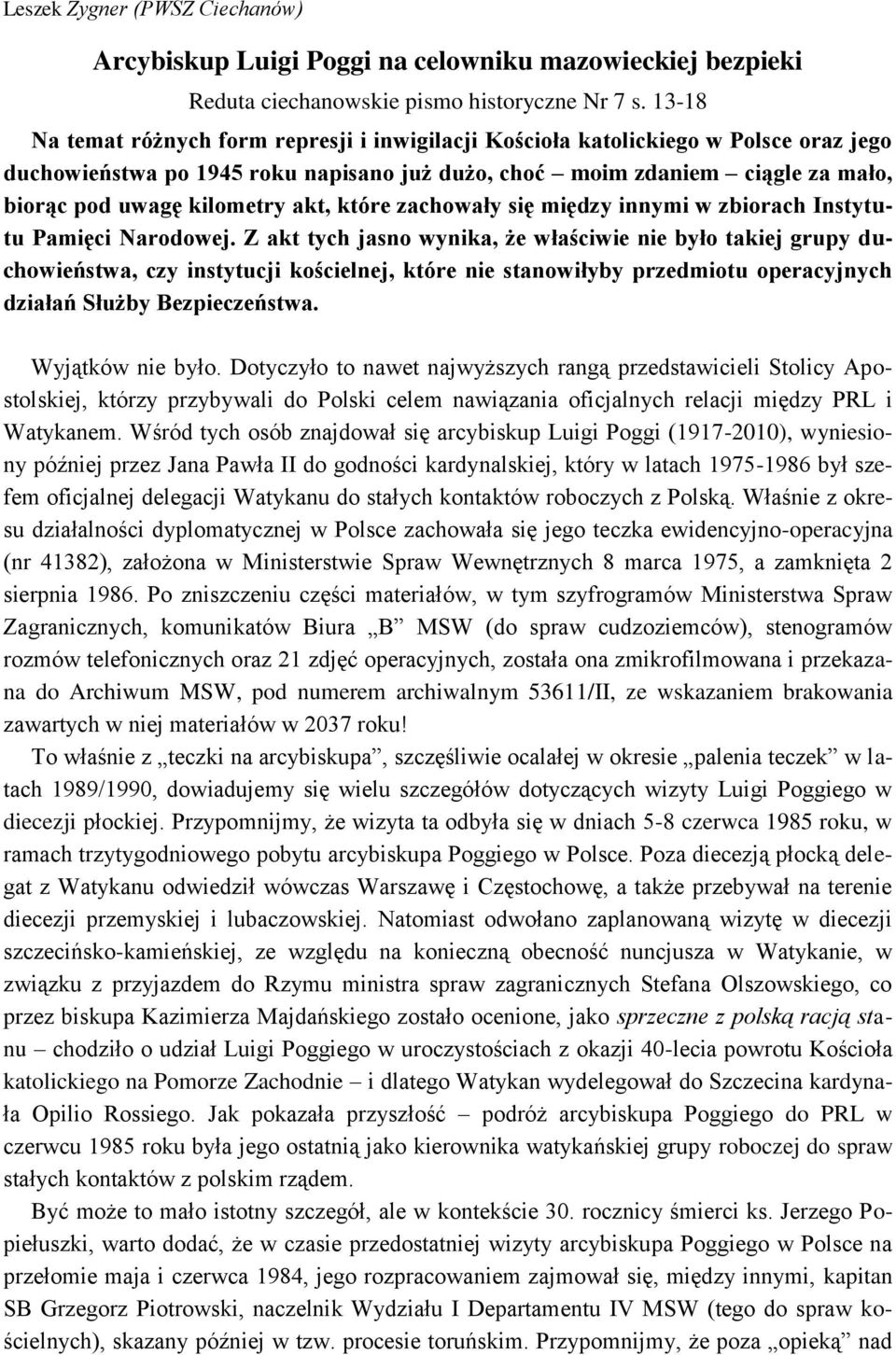 akt, które zachowały się między innymi w zbiorach Instytutu Pamięci Narodowej.