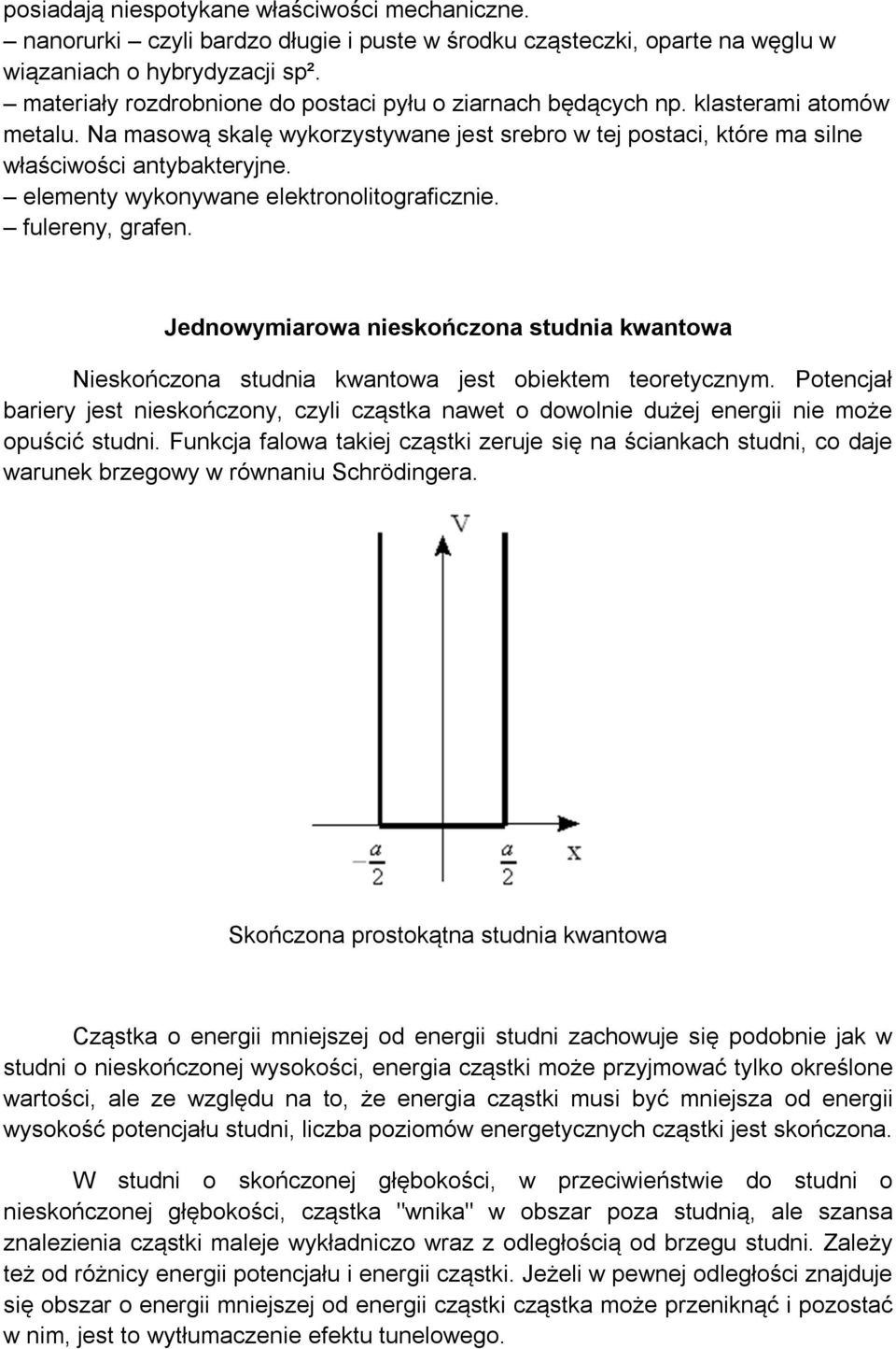 elementy wykonywane elektronolitograficznie. fulereny, grafen. Jednowymiarowa nieskończona studnia kwantowa Nieskończona studnia kwantowa jest obiektem teoretycznym.