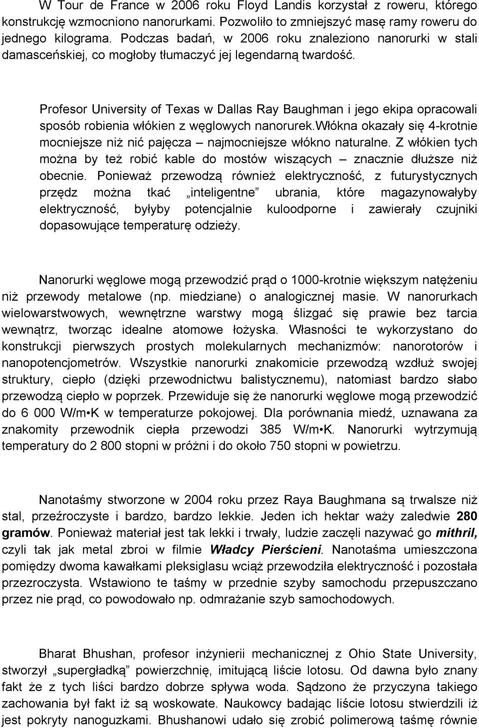 Profesor University of Texas w Dallas Ray Baughman i jego ekipa opracowali sposób robienia włókien z węglowych nanorurek.