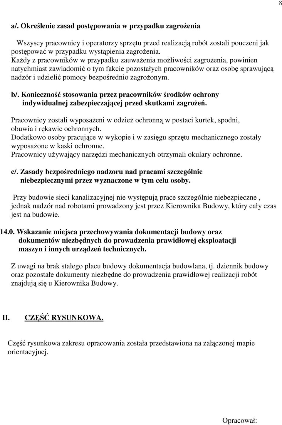 zagrożonym. b/. Konieczność stosowania przez pracowników środków ochrony indywidualnej zabezpieczającej przed skutkami zagrożeń.