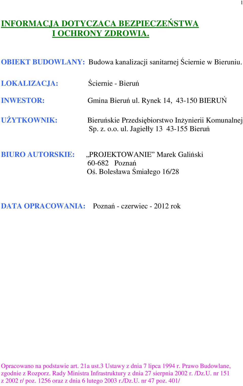 Bolesława Śmiałego 16/28 DATA OPRACOWANIA: Poznań - czerwiec - 2012 rok Opracowano na podstawie art. 21a ust.3 Ustawy z dnia 7 lipca 1994 r.