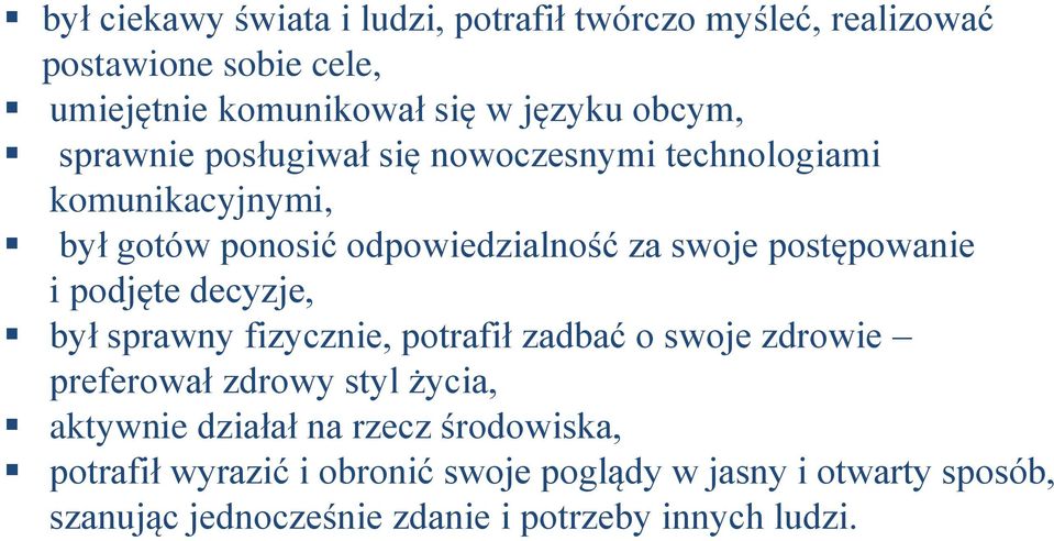 podjęte decyzje, był sprawny fizycznie, potrafił zadbać o swoje zdrowie preferował zdrowy styl życia, aktywnie działał na rzecz