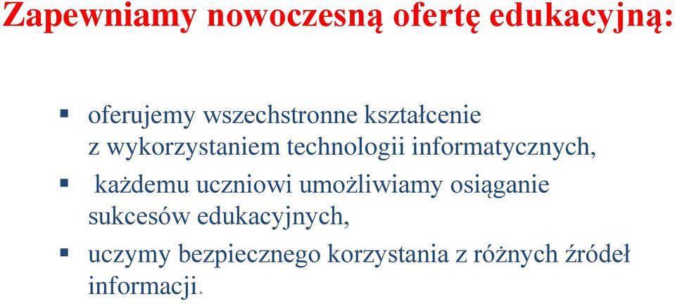 informatycznych, każdemu uczniowi umożliwiamy osiąganie