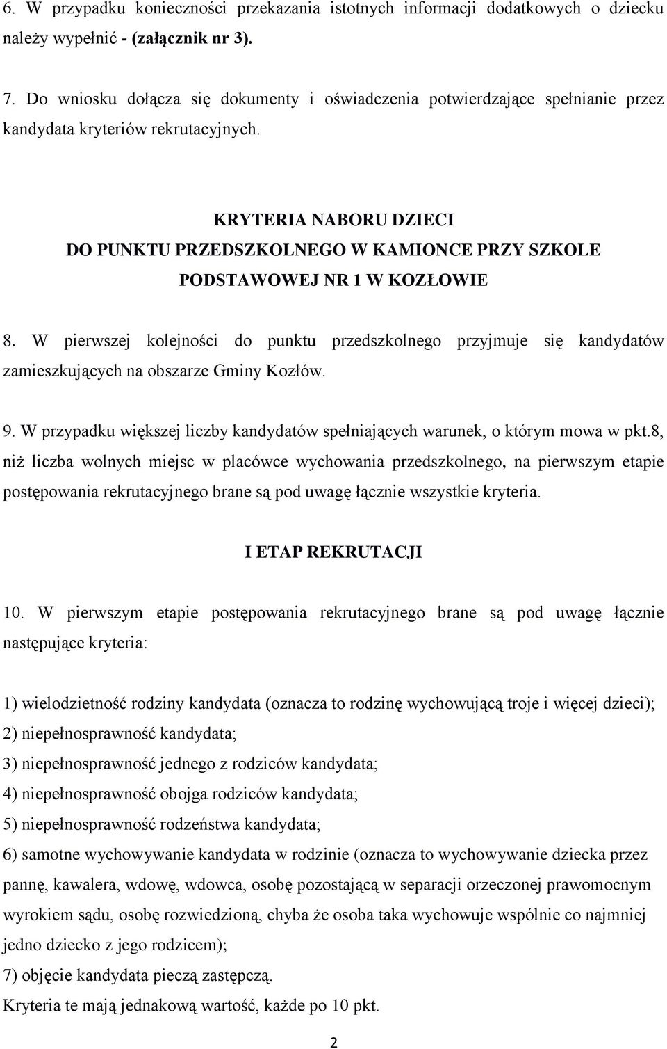 KRYTERIA NABORU DZIECI DO PUNKTU PRZEDSZKOLNEGO W KAMIONCE PRZY SZKOLE PODSTAWOWEJ NR 1 W KOZŁOWIE 8.