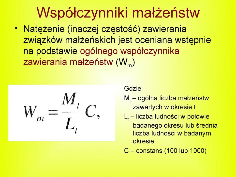 Gdzie: M t ogólna liczba małżeństw zawartych w okresie t L t liczba ludności w połowie