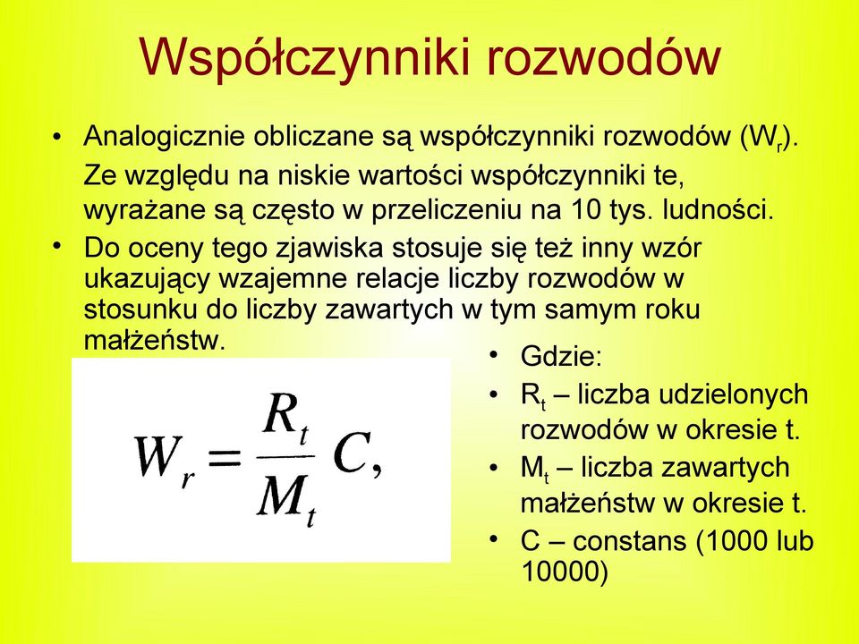 Do oceny tego zjawiska stosuje się też inny wzór ukazujący wzajemne relacje liczby rozwodów w stosunku do liczby