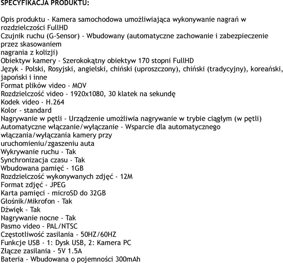 Format plików video - MOV Rozdzielczość video - 1920x1080, 30 klatek na sekundę Kodek video - H.