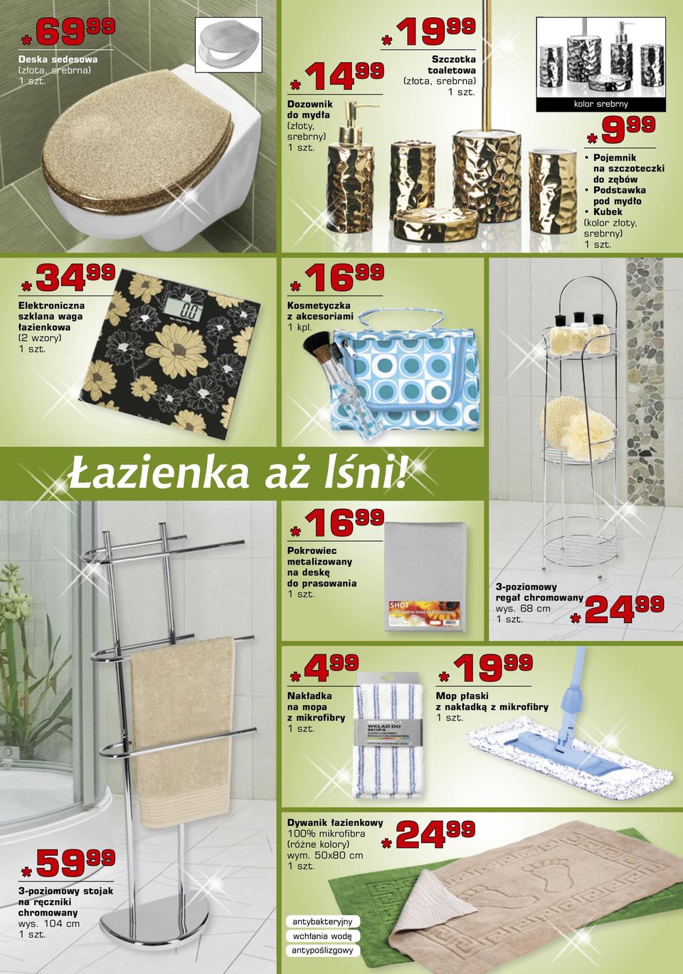 19 19 Szczotka toaletowa (złota, srebrna) 9 Pojemnik na szczoteczki do zębów Podstawka pod mydło Kubek (kolor złoty, srebrny) 16 16 Pokrowiec