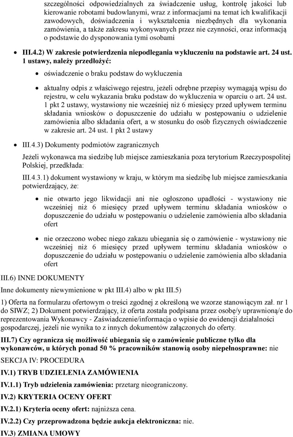 2) W zakresie potwierdzenia niepodlegania wykluczeniu na podstawie art. 24 ust.