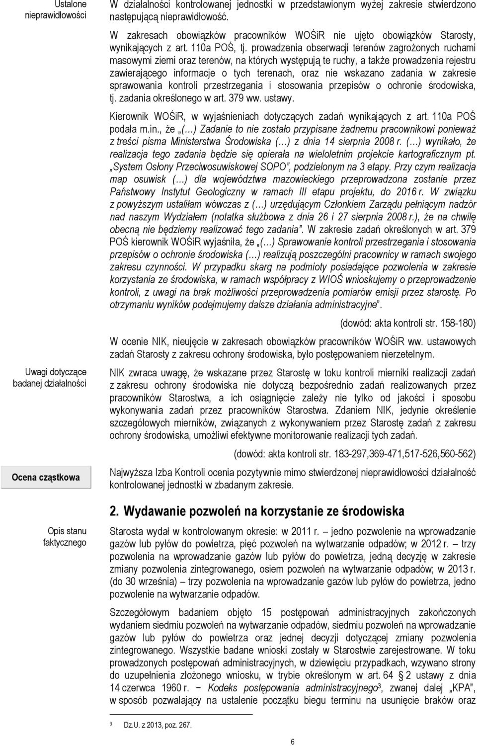 prowadzenia obserwacji terenów zagrożonych ruchami masowymi ziemi oraz terenów, na których występują te ruchy, a także prowadzenia rejestru zawierającego informacje o tych terenach, oraz nie wskazano
