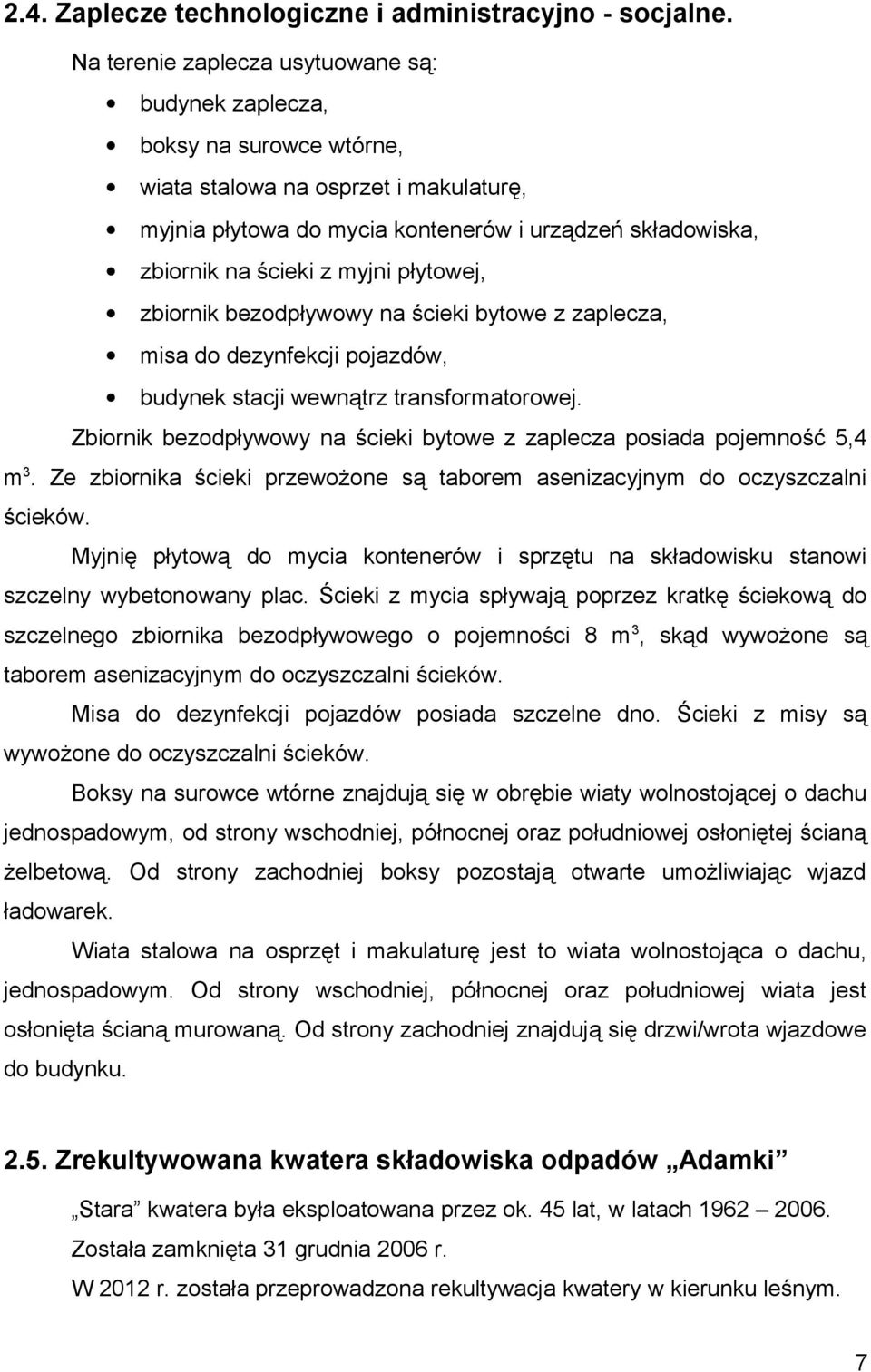 myjni płytowej, zbiornik bezodpływowy na ścieki bytowe z zaplecza, misa do dezynfekcji pojazdów, budynek stacji wewnątrz transformatorowej.