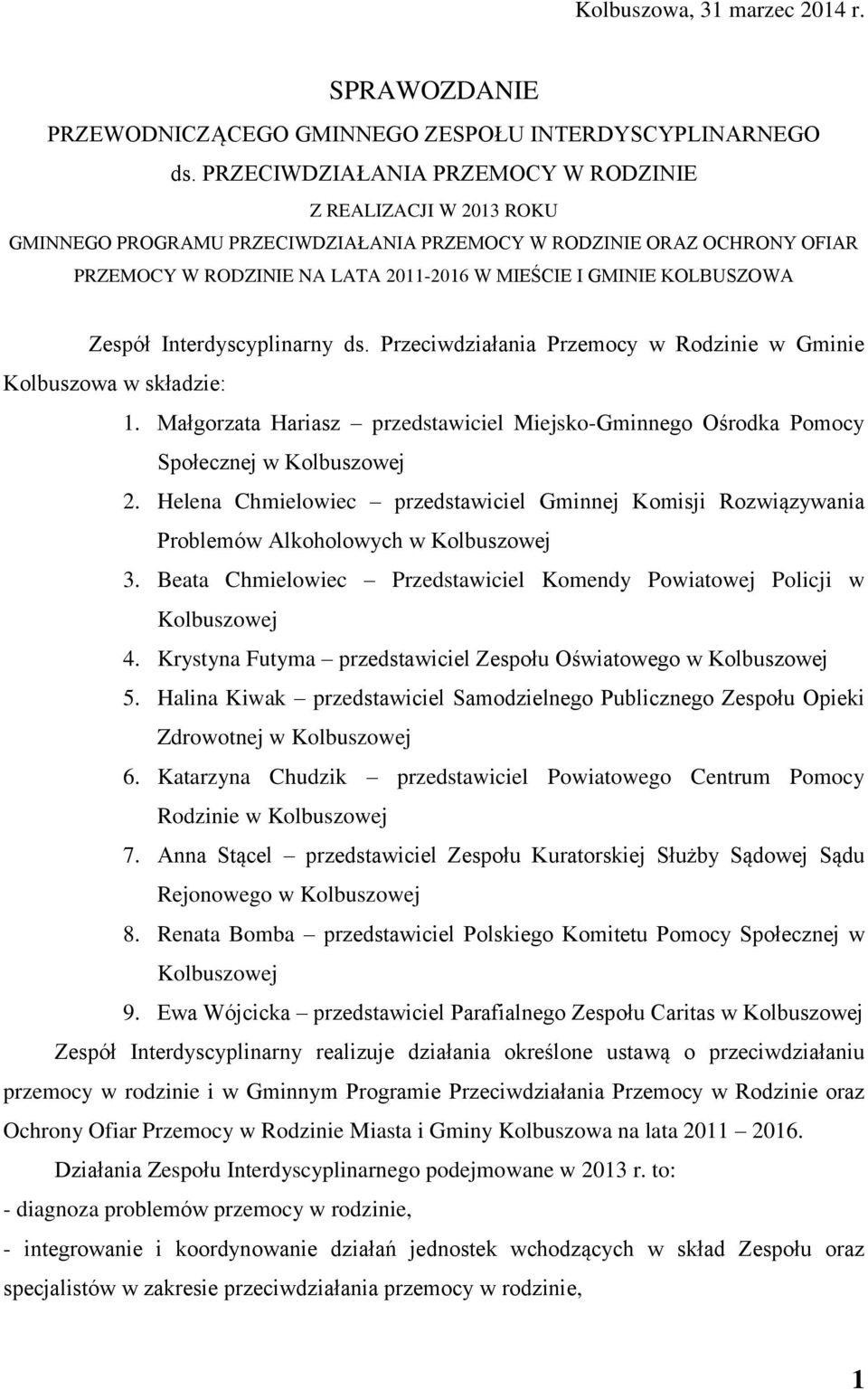 KOLBUSZOWA Zespół Interdyscyplinarny ds. Przeciwdziałania Przemocy w Rodzinie w Gminie Kolbuszowa w składzie: 1.