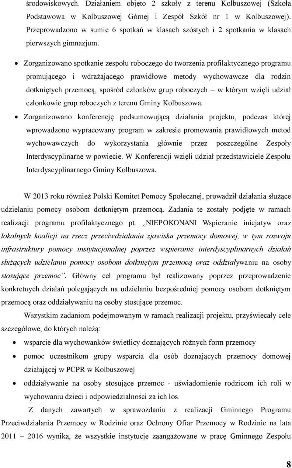 Zorganizowano spotkanie zespołu roboczego do tworzenia profilaktycznego programu promującego i wdrażającego prawidłowe metody wychowawcze dla rodzin dotkniętych przemocą, spośród członków grup