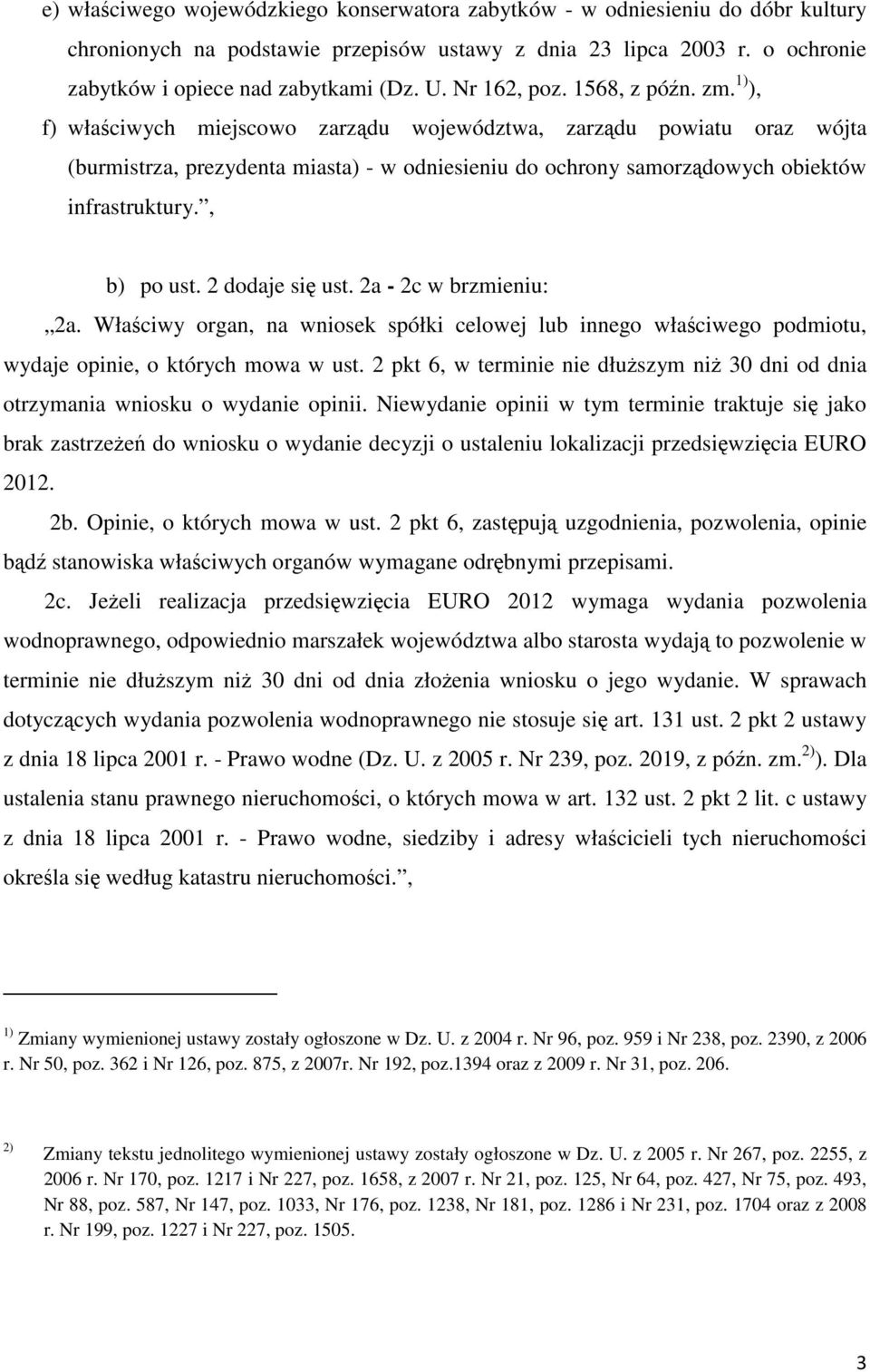 1) ), f) właściwych miejscowo zarządu województwa, zarządu powiatu oraz wójta (burmistrza, prezydenta miasta) - w odniesieniu do ochrony samorządowych obiektów infrastruktury., b) po ust.